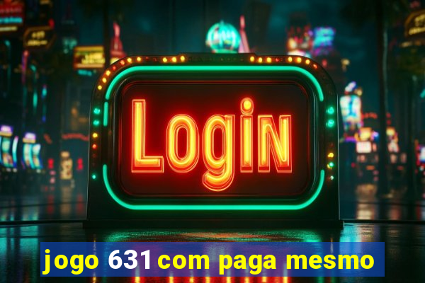 jogo 631 com paga mesmo